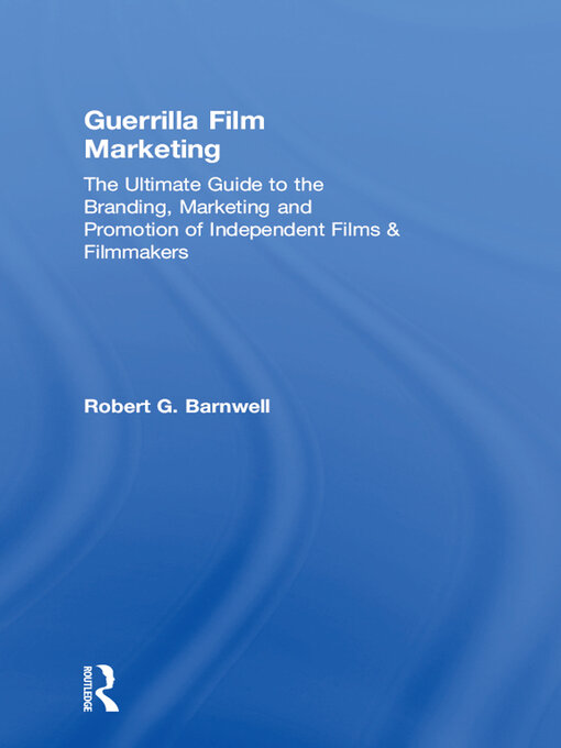 Title details for Guerrilla Film Marketing by Robert G. Barnwell - Available